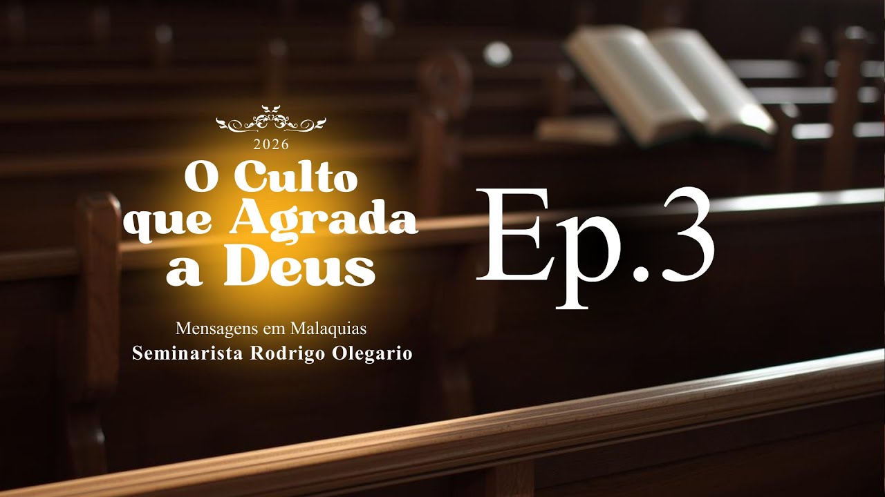 O MENSAGEIRO DA ALIANÇA | SÉRIE O CULTO QUE AGRADA A DEUS | RODRIGO OLEGÁRIO | 20H | 21/01/2026