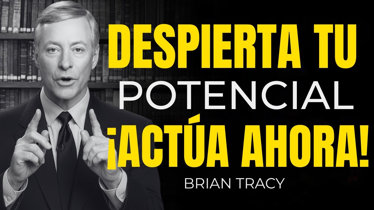 Despierta tu Potencial – ¡Sé Imparable Ahora! | Brian Tracy