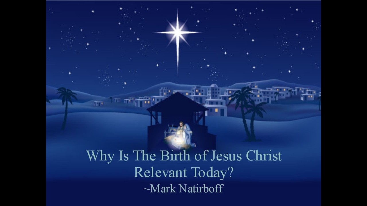 Why Is The Birth of Jesus Christ Relevant Today?