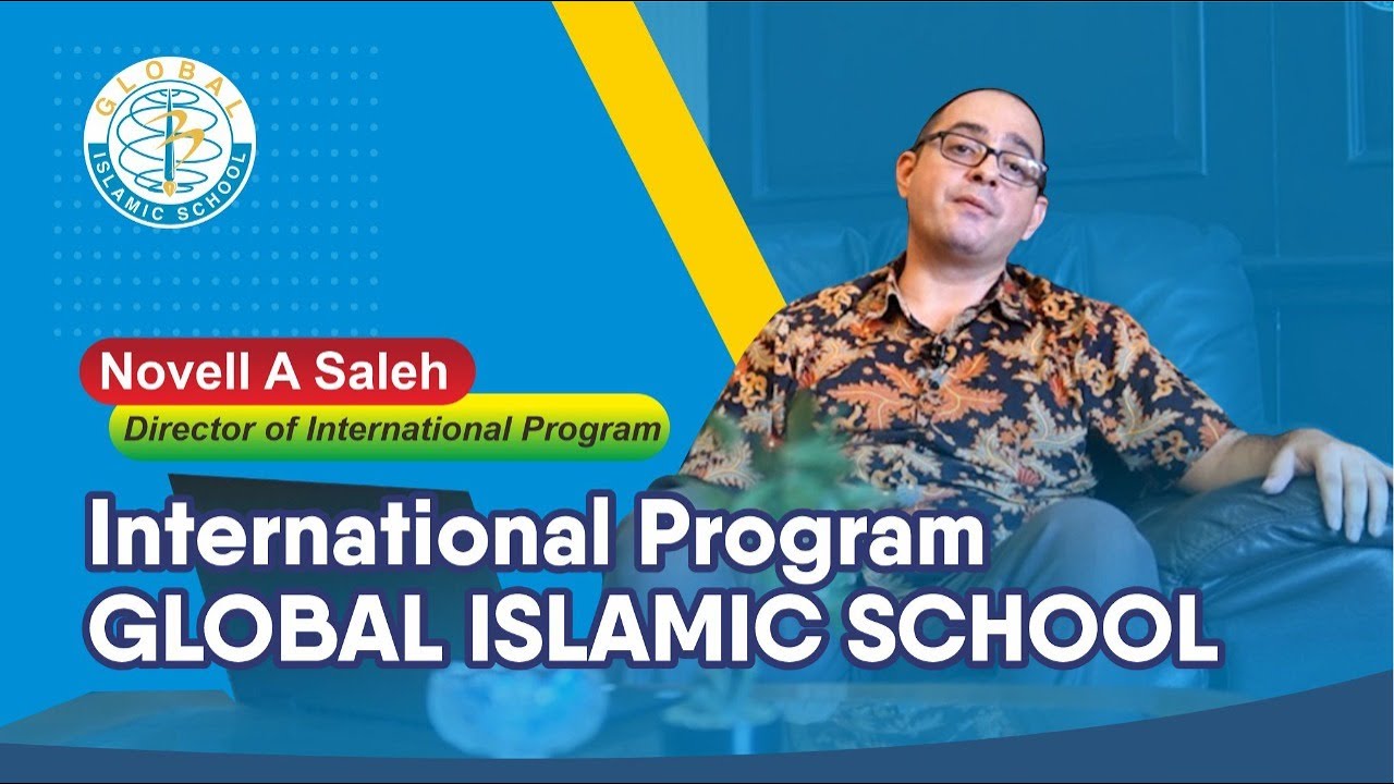 Introducing THE INTERNATIONAL PROGRAM OF GLOBAL ISLAMIC SCHOOL