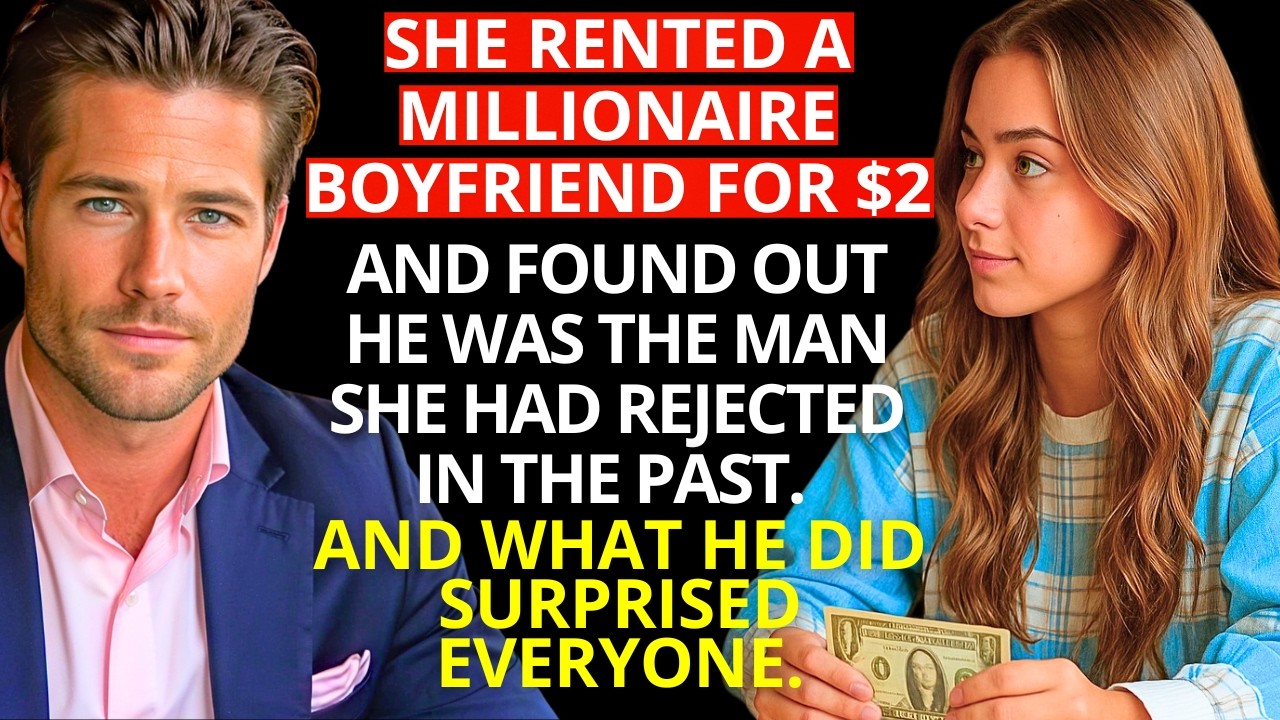 She rented a MILLIONAIRE BOYFRIEND for $2, and found out he was the man she had REJECTED in the past