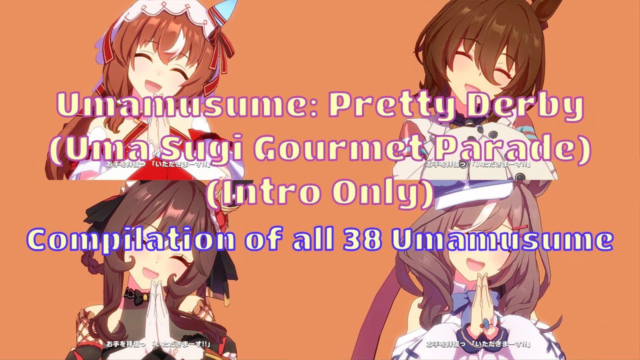 Umamusume: Pretty Derby (Uma Sugi Gourmet Parade) (Intro Only) – Compilation of 38 Umamusumes