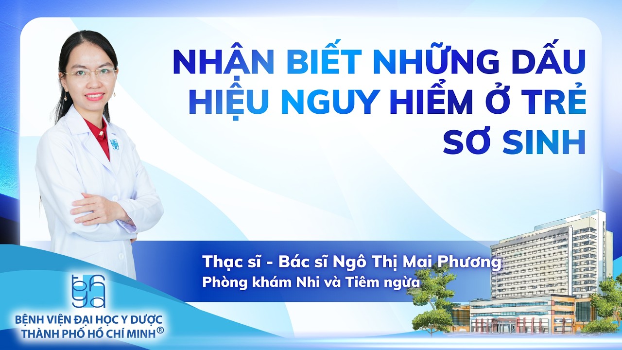 NHẬN BIẾT NHỮNG DẤU HIỆU NGUY HIỂM Ở TRẺ SƠ SINH | UMC | Bệnh viện Đại học Y Dược TP. Hồ Chí Minh