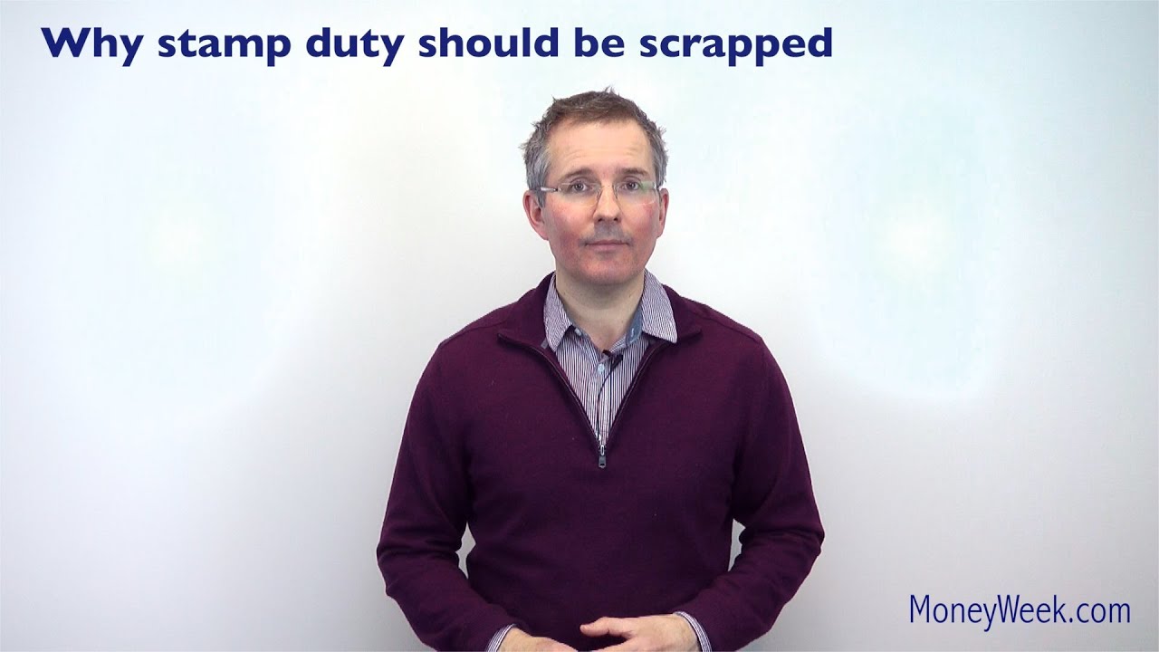 Why stamp duty should be scrapped - MoneyWeek Investment Tutorials