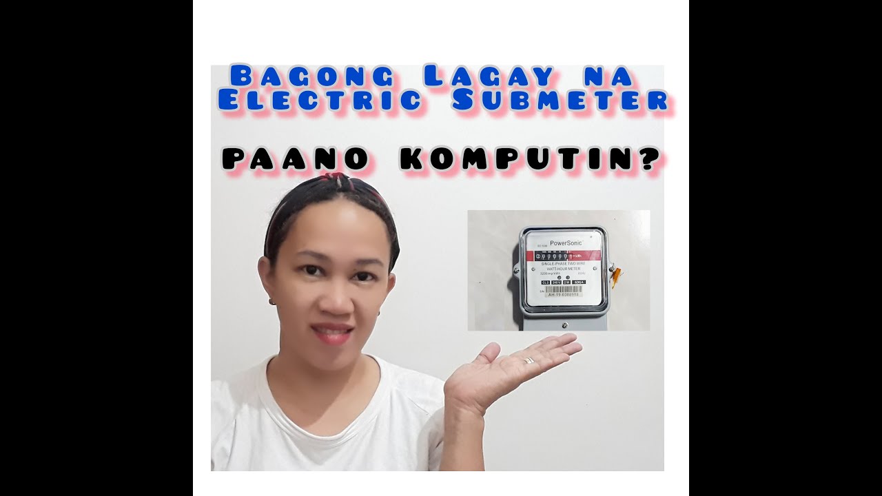 BAGONG LAGAY NA ELECTRIC SUBMETER PAANO KOMPUTIN / HOW TO COMPUTE NEW INSTALLED ELEC. SUBMETER.