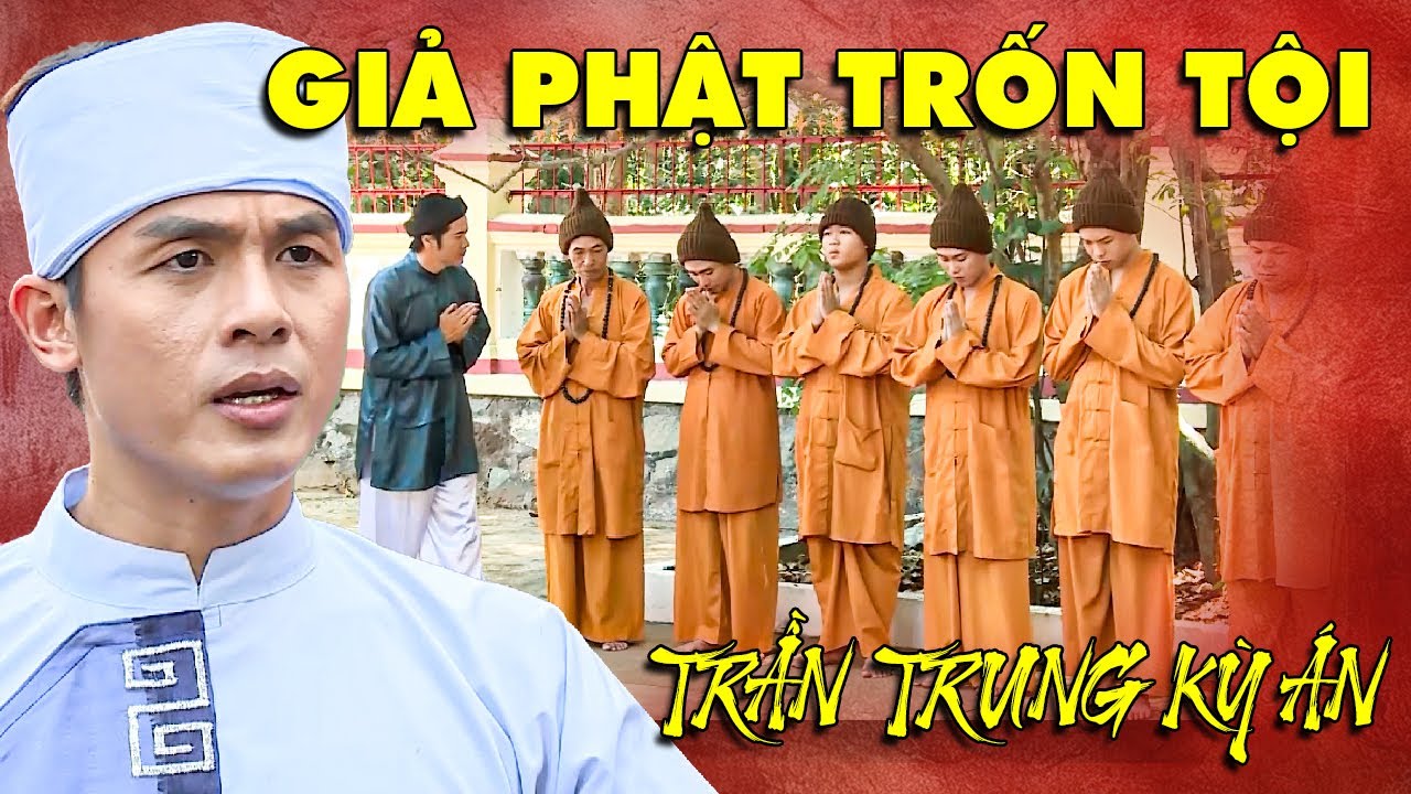 VỤ ÁN GIẢ PHẬT TRỐN TỘI | TRẦN TRUNG KỲ ÁN 2025 | CỔ TÍCH PHÁ ÁN HAY NHẤT | Cổ Tích Việt Nam