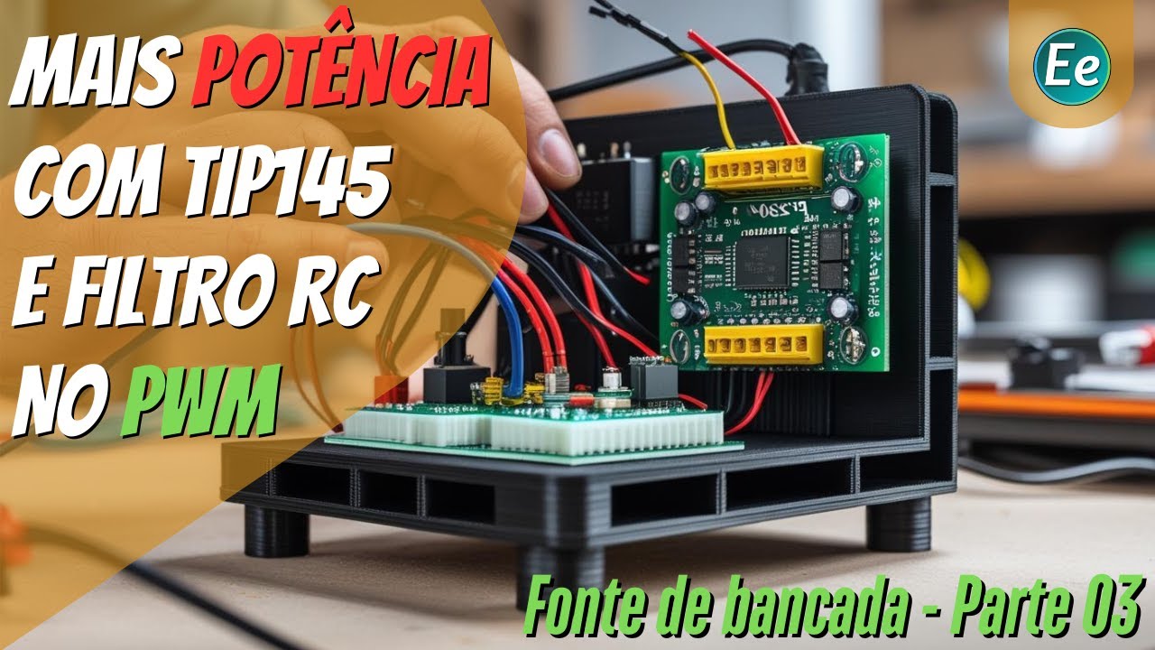 Parte 03 - Filtro RC para PWM e mais potência | Projetos