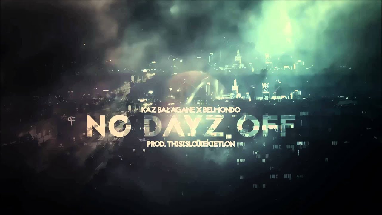 Kaz Bałagane x Belmondo - No Dayz Off (Prod.@THISISLOUIEKIETLON)