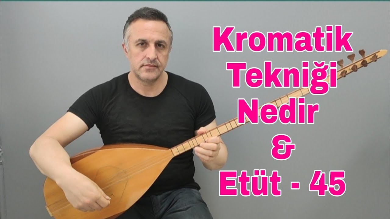 Kromatik tekniği & Etüt 45