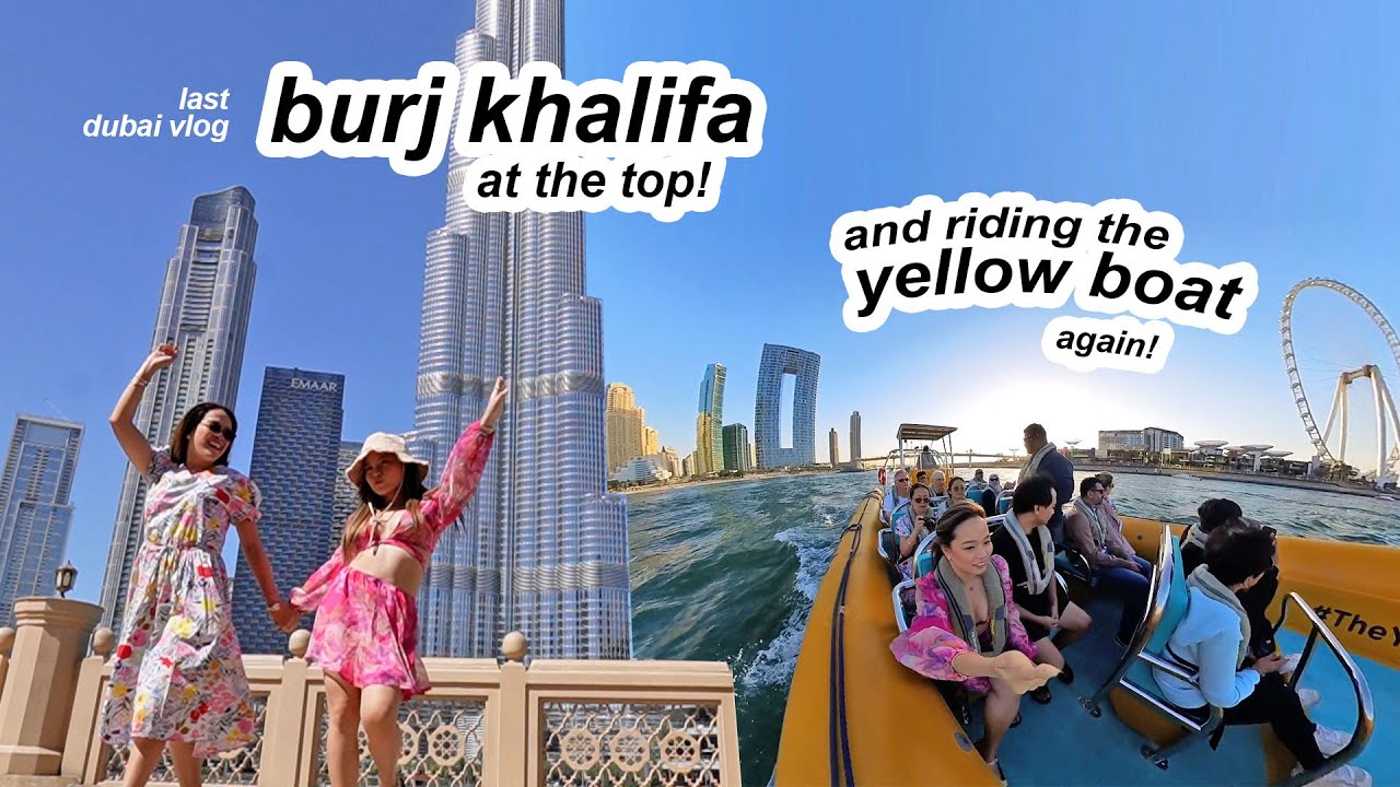 DUBAI VLOG | Burj Khalifa At the Top + Yellow Boat Experience