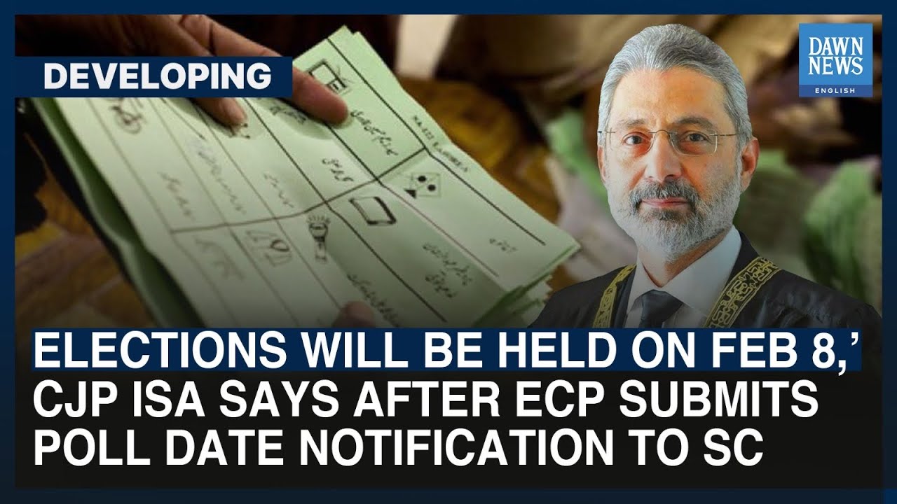 Elections To Be Held On Feb 8, CJP Says After ECP Submits Poll Date Notification | Dawn News English