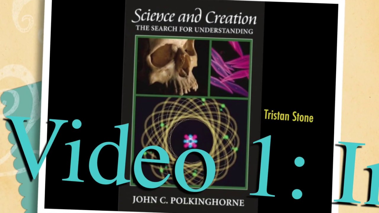 Polkinghonre's Science and Creation: Introduction
