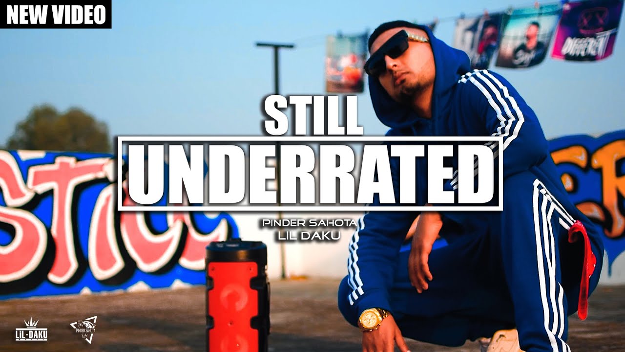 Still Underrated |ਸਟਿੱਲ ਅੰਡਰਰੇਟਡ|(Official Video) - Pinder Sahota ft. Lil Daku | Latest punjabi song