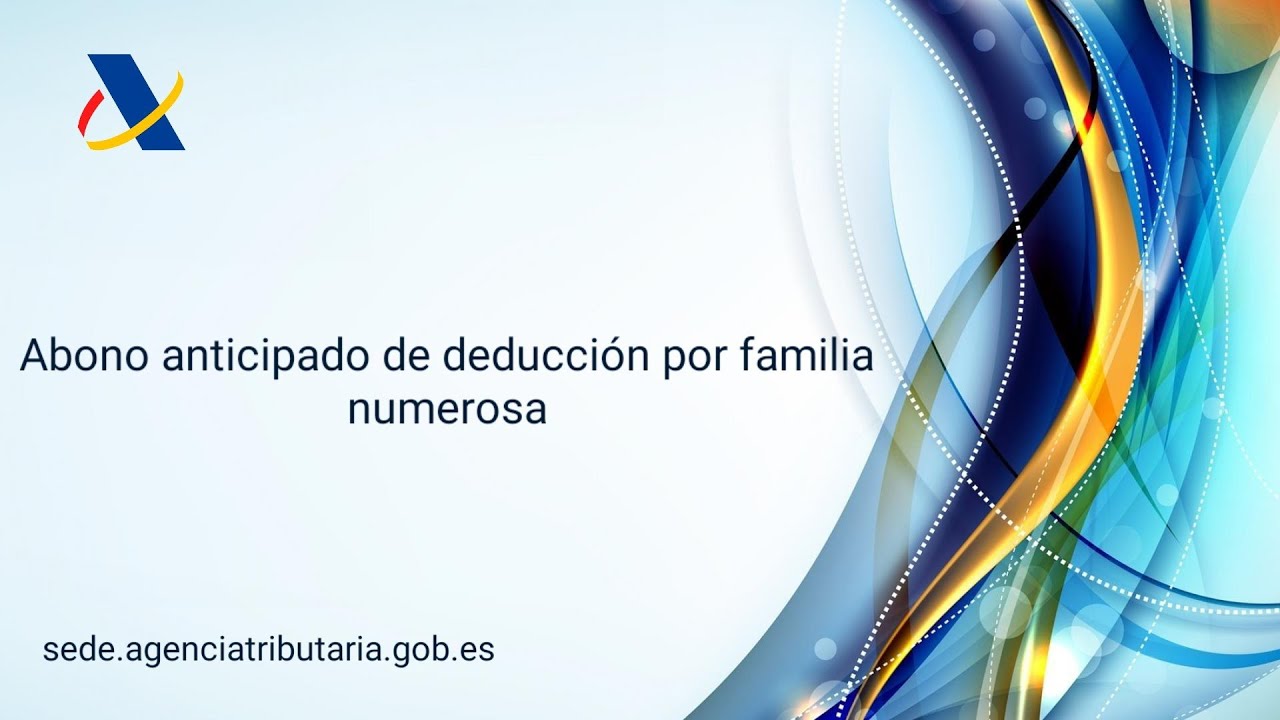 Abono anticipado de deducción por familia numerosa AEAT