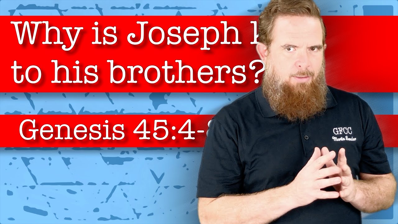 Why is Joseph kind to his brothers? - Genesis 45:4-8