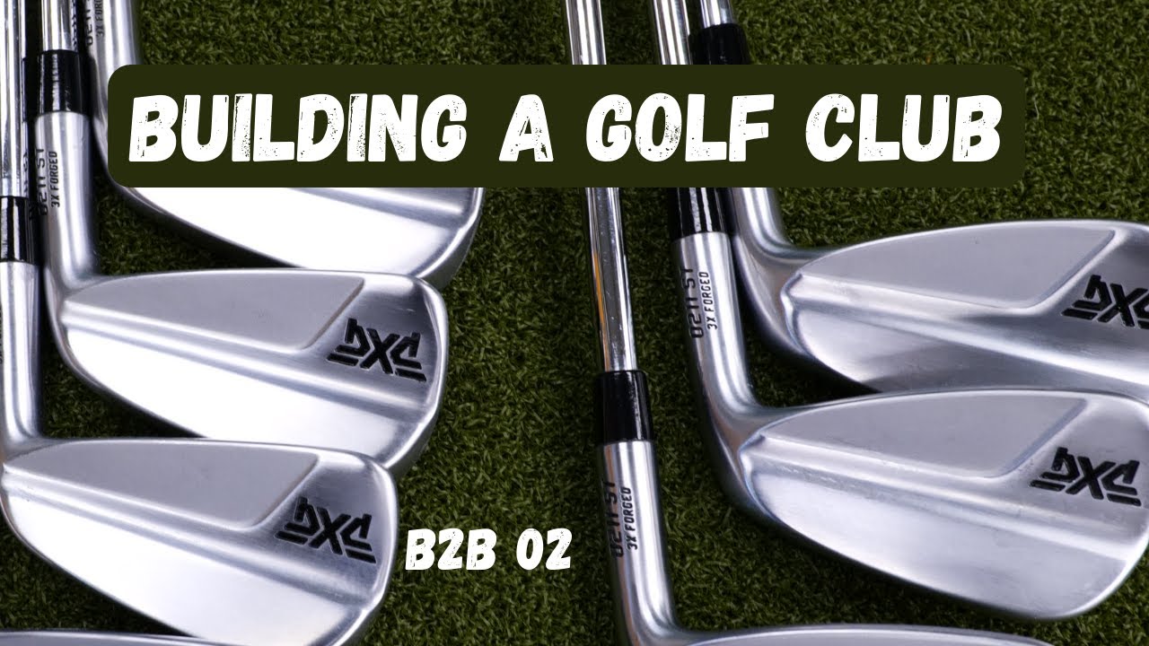 PXG Golf Club Build - B2B 02