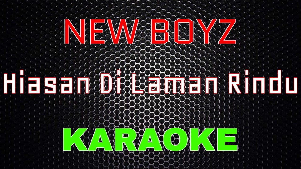 New Boyz - Hiasan Di Laman Rindu [Karaoke] | LMusical