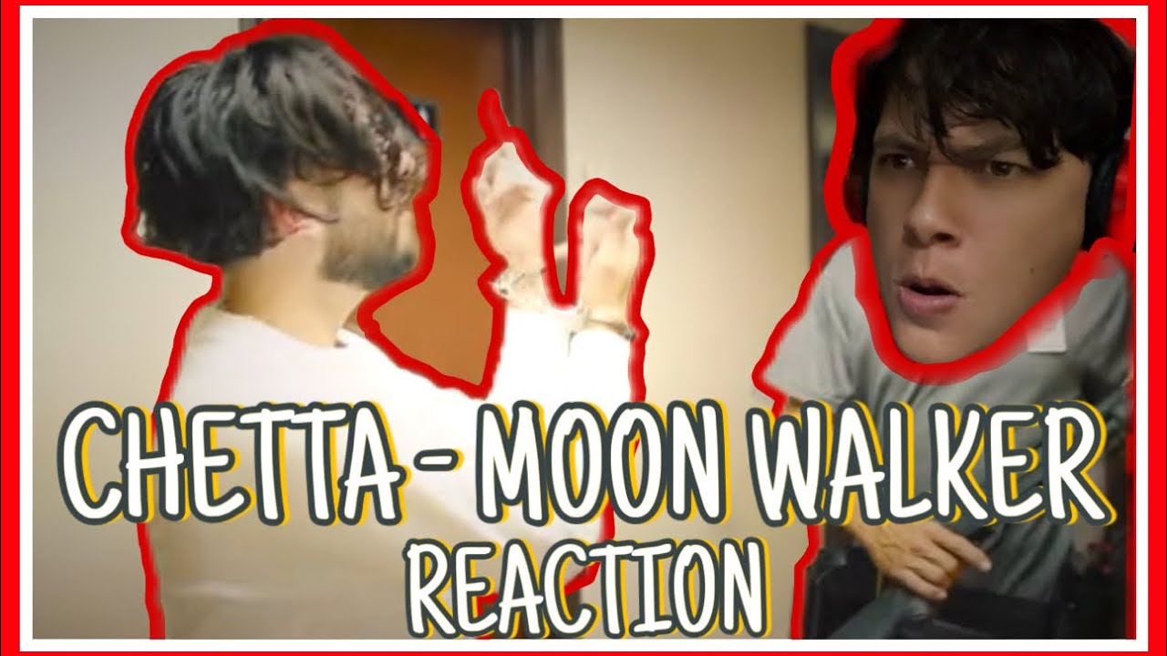 MY reaction to CHETTA - MOON WALKER 