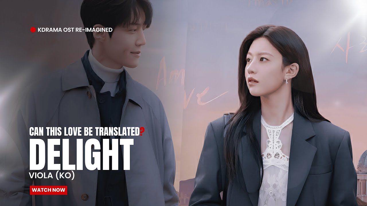 Delight ( 기쁨) - VIOLA (KO) | Can This Love Be Translated? ost 