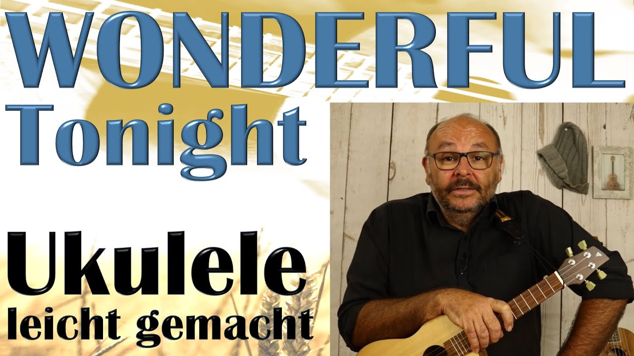 WONDERFUL TONIGHT (Eric Clapton) - Ukulele leicht gemacht (Tutorial auf Deutsch)