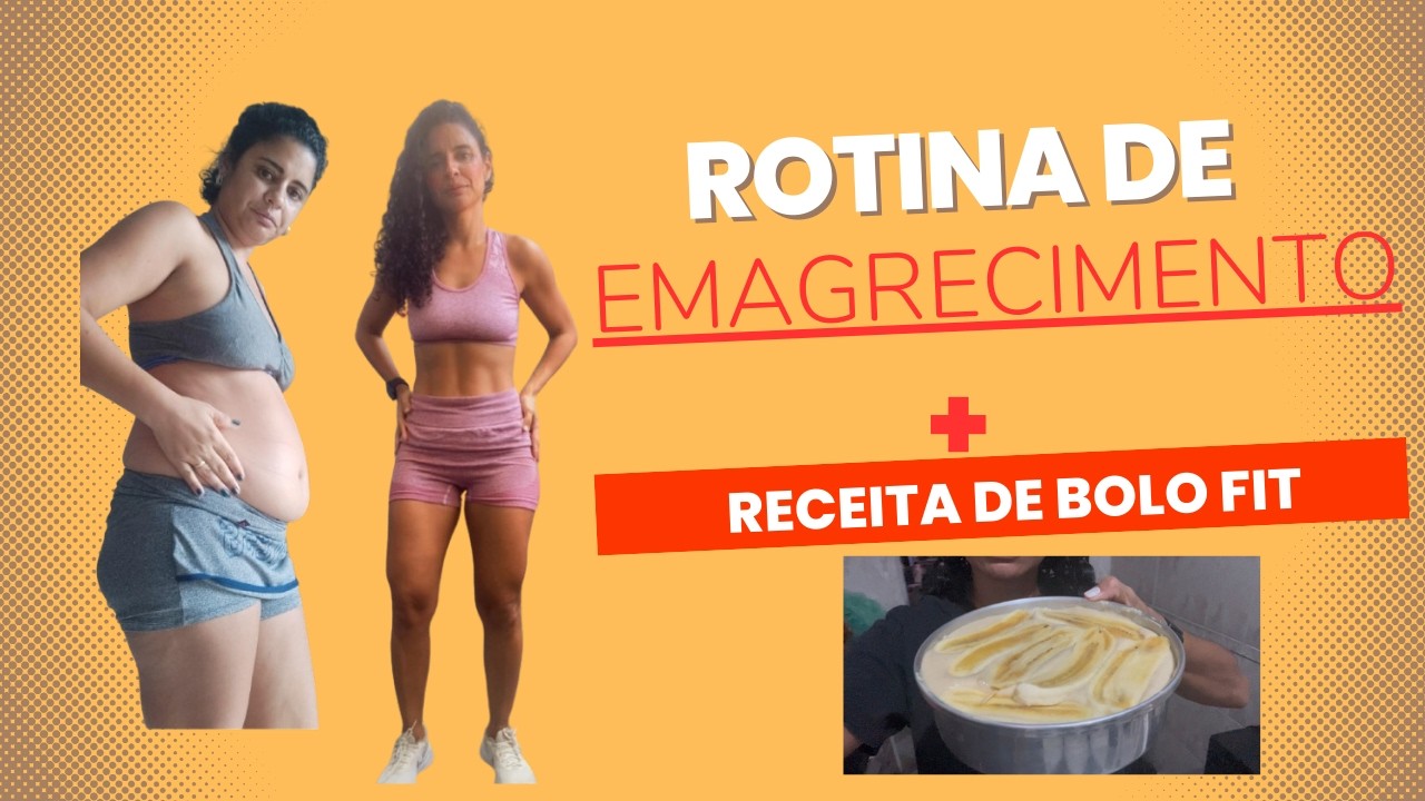ROTINA PARA EMAGRECER + RECEITA DE BOLO FIT 🔥