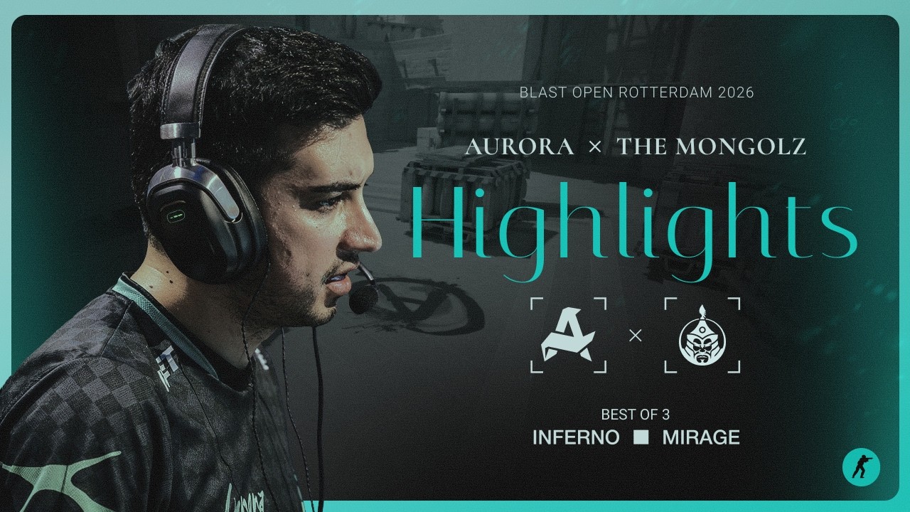 Aurora vs. The Mongolz | Highlights | BLAST Open Rotterdam 2026