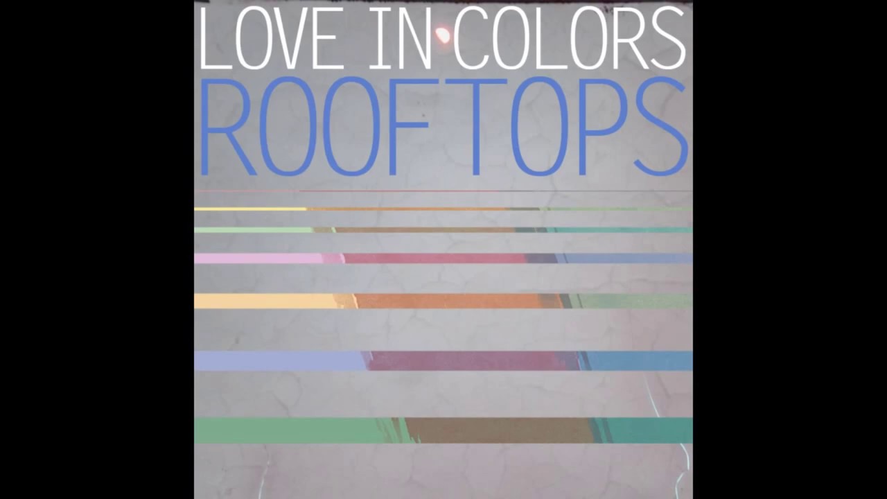 Love in Colors - Rooftops (Post Malone before fame)
