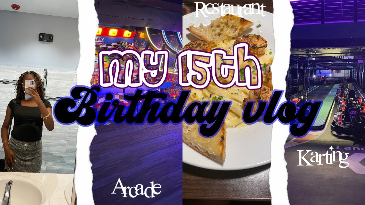 My 15th BIRTHDAY Vlog| Arcade, Restaurant, and Karting