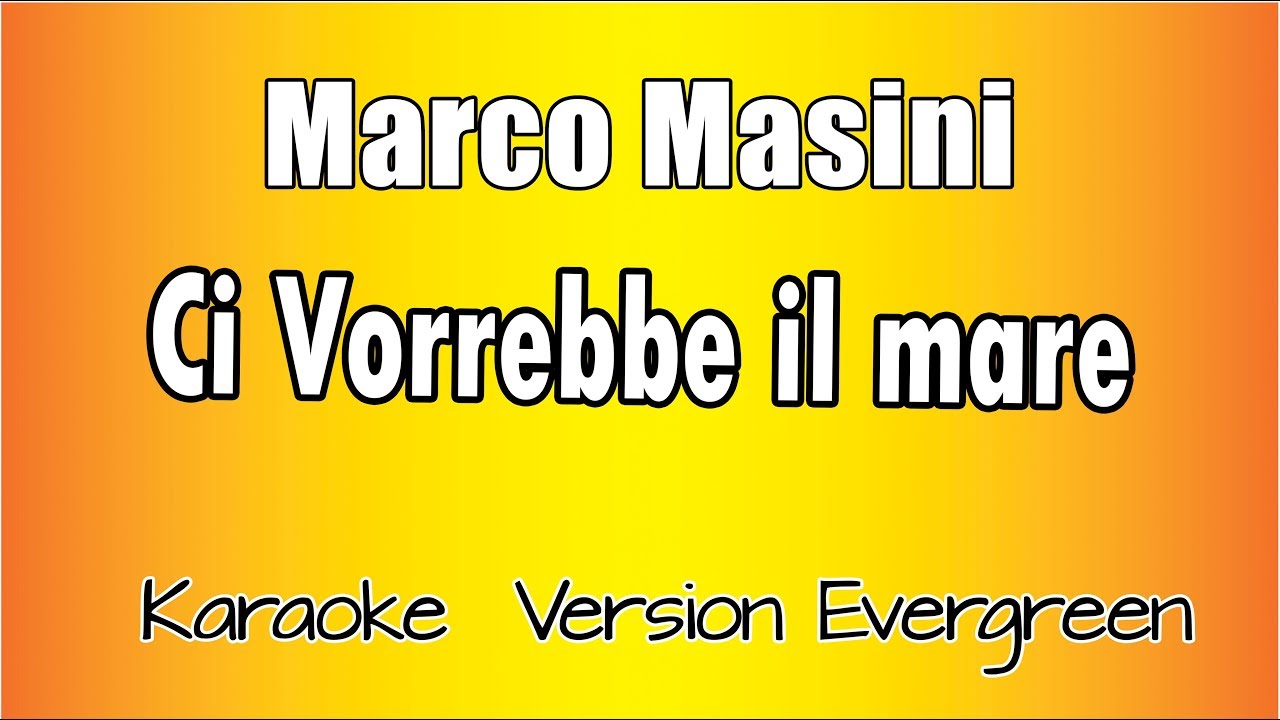 Marco Masini -  Ci Vorrebbe il Mare (versione Karaoke Academy Italia)