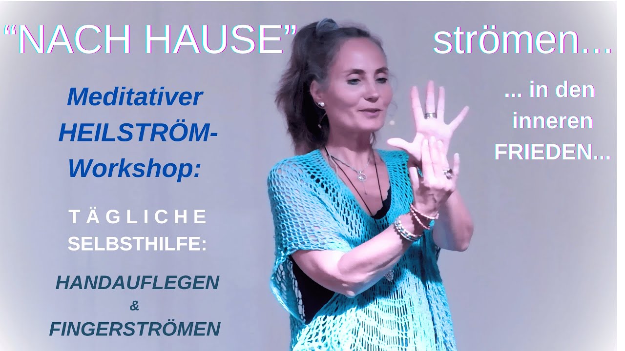 MEDITATIVER HEILSTR&Ouml;M-Workshop; Anleitung t&auml;gliche SELBSTHILFE HANDAUFLEGEN & FINGERSTR&Ouml;MEN