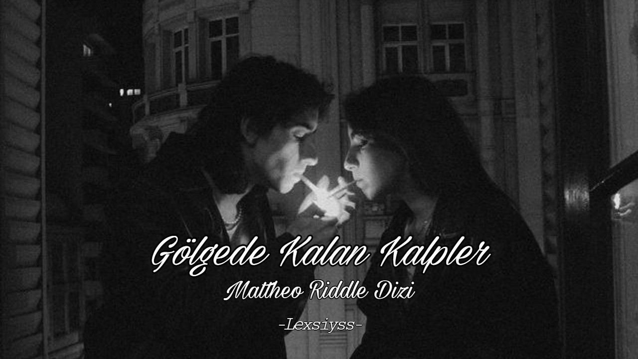 Gölgede Kalan Kalpler 1. Bölüm | Mattheo Riddle Dizi | Lexsiyss