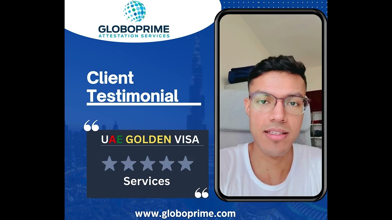 UAE Golden Visa Approved | Client Testimonial | Full Attestation & Equivalency by GloboPrime 🇦🇪