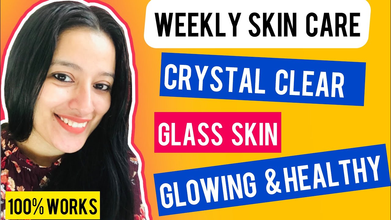 Weekly Skin Care for Glowing , Healthy & Crystal Clear Glass Skin || Self Care Secrets Skin Care