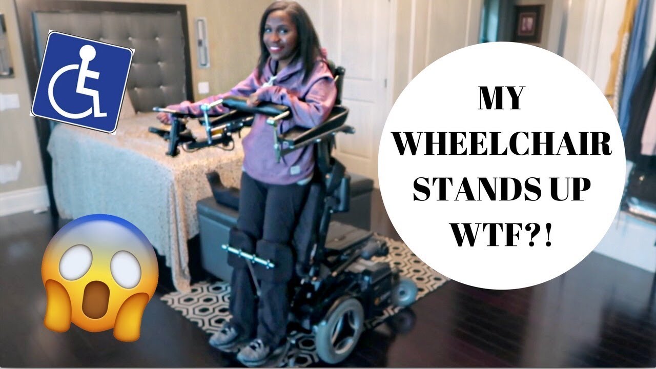 MY WHEELCHAIR STANDS UP! WTH?!?!