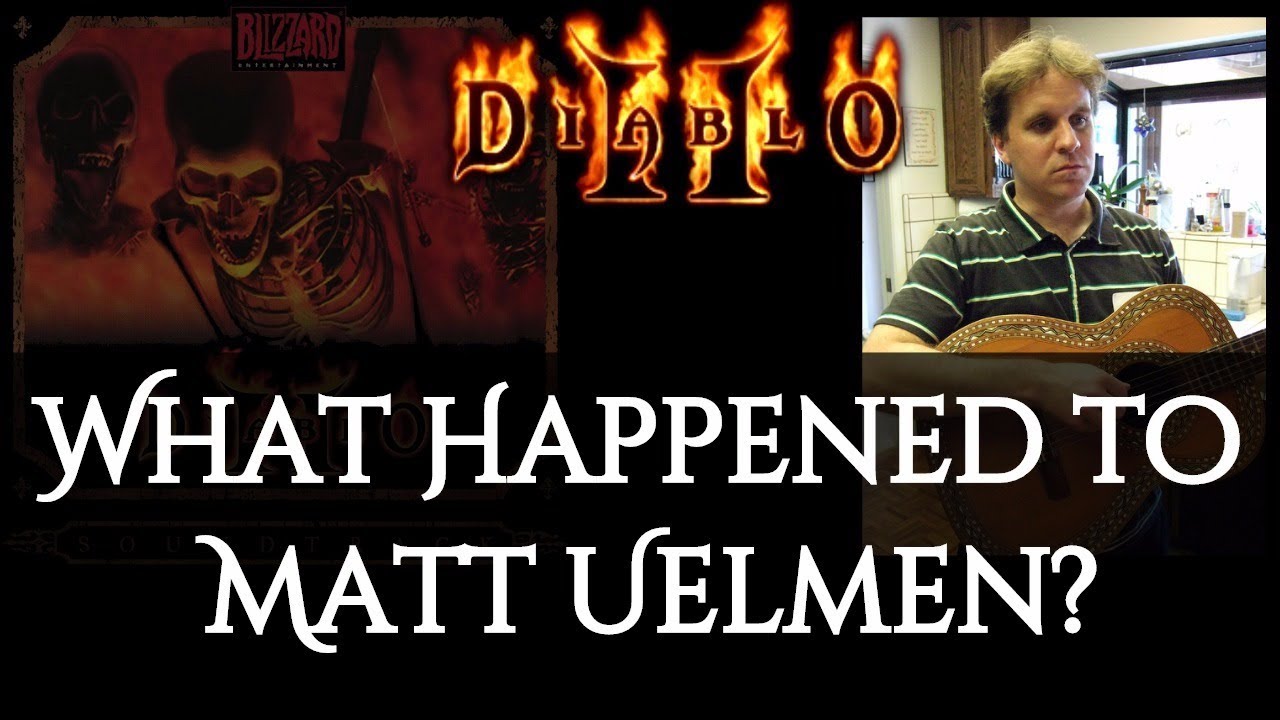 Matt Uelmen Where is he now? - Diablo 2