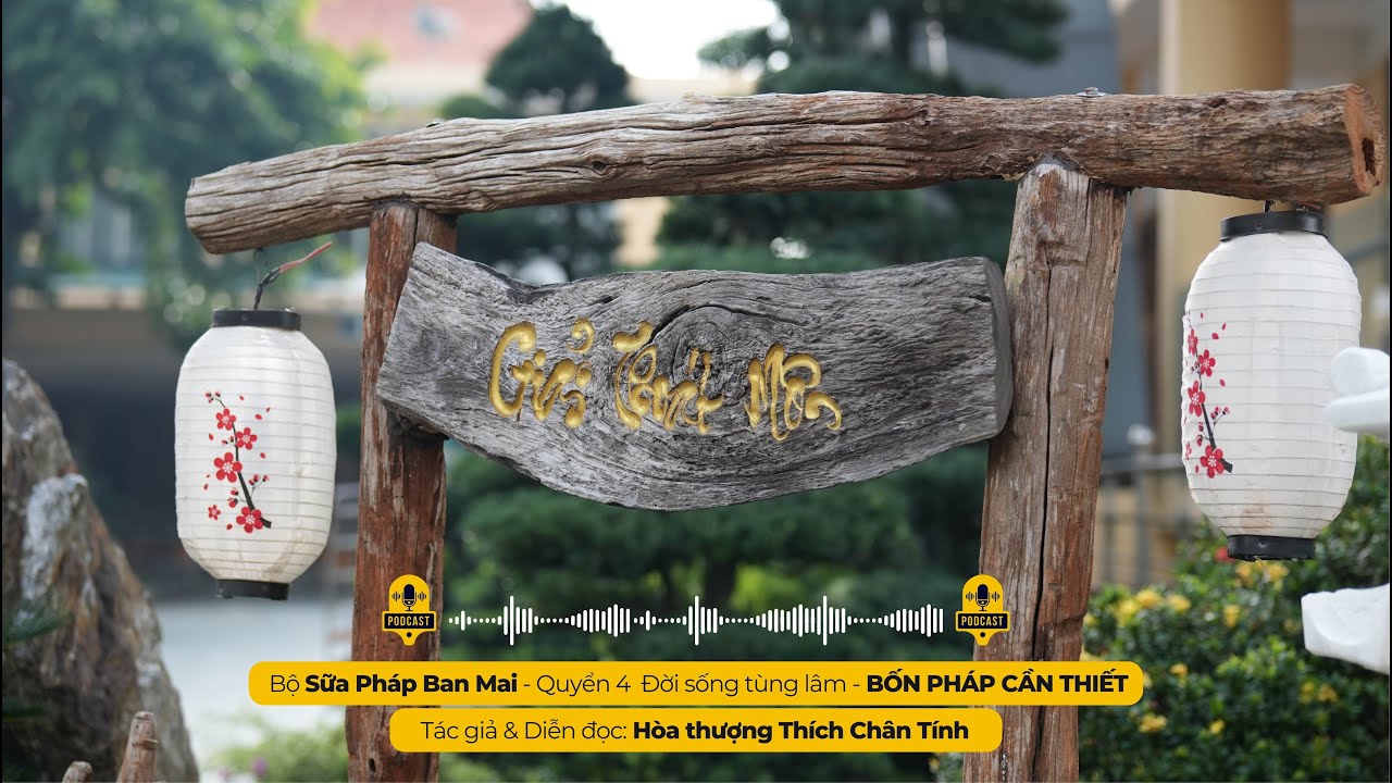 Podcast 278 I BỐN PHÁP CẦN THIẾT I Tác giả & Diễn đọc - Hòa thượng THÍCH CHÂN TÍNH