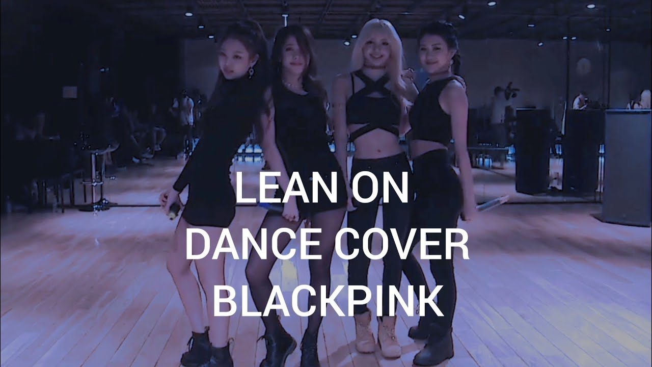 BLACKPINK Predebut dance cover Lean on dance mirrored &times; vocal