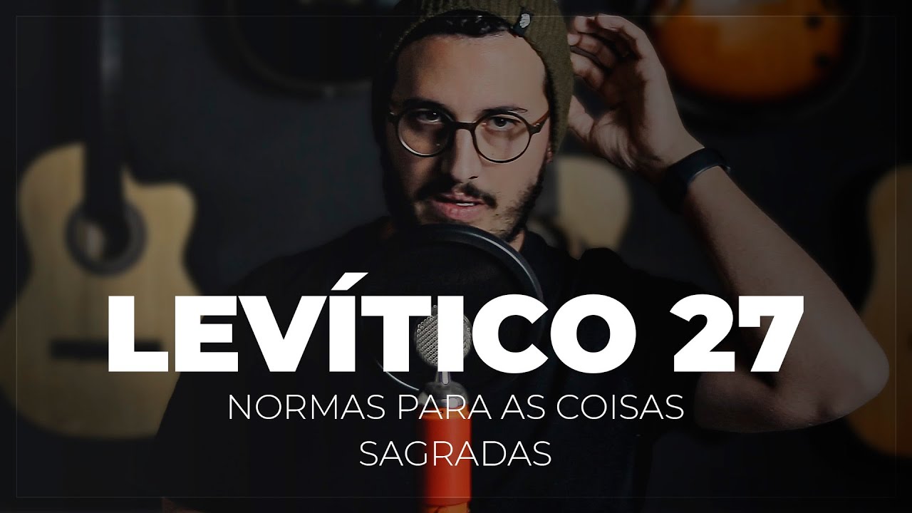 Levítico 27 | Normas para As Coisas Consagradas