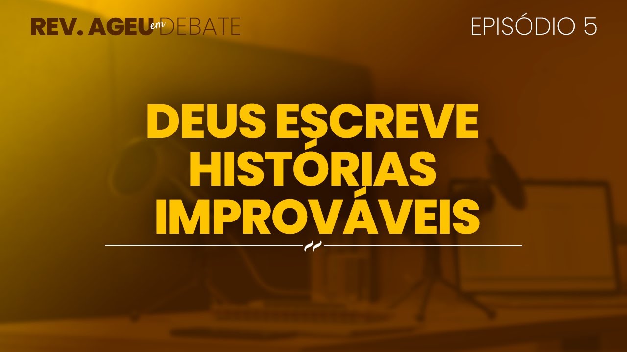 Deus escreve histórias improváveis - Ageu Magalhães