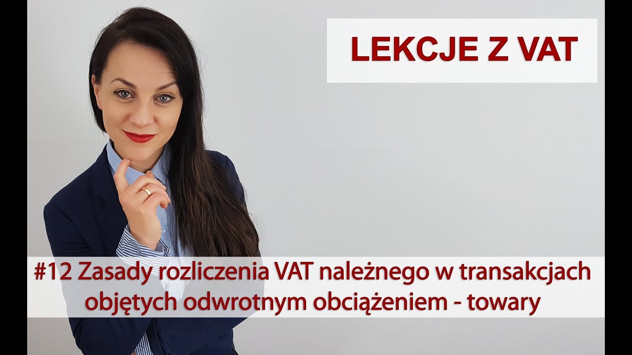 Zasady rozliczenia VAT należnego w transakcjach objętych odwrotnym obciążeniem - towary
