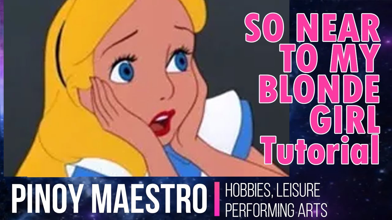 SO NEAR TO MY BLONDE GIRL Tutorial