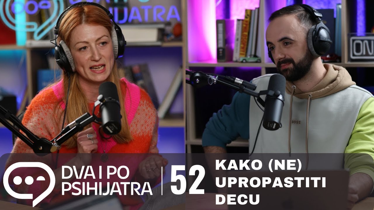Roditeljstvo ili kako (ne) upropastiti decu  | Dva i po psihijatra, ep. 52