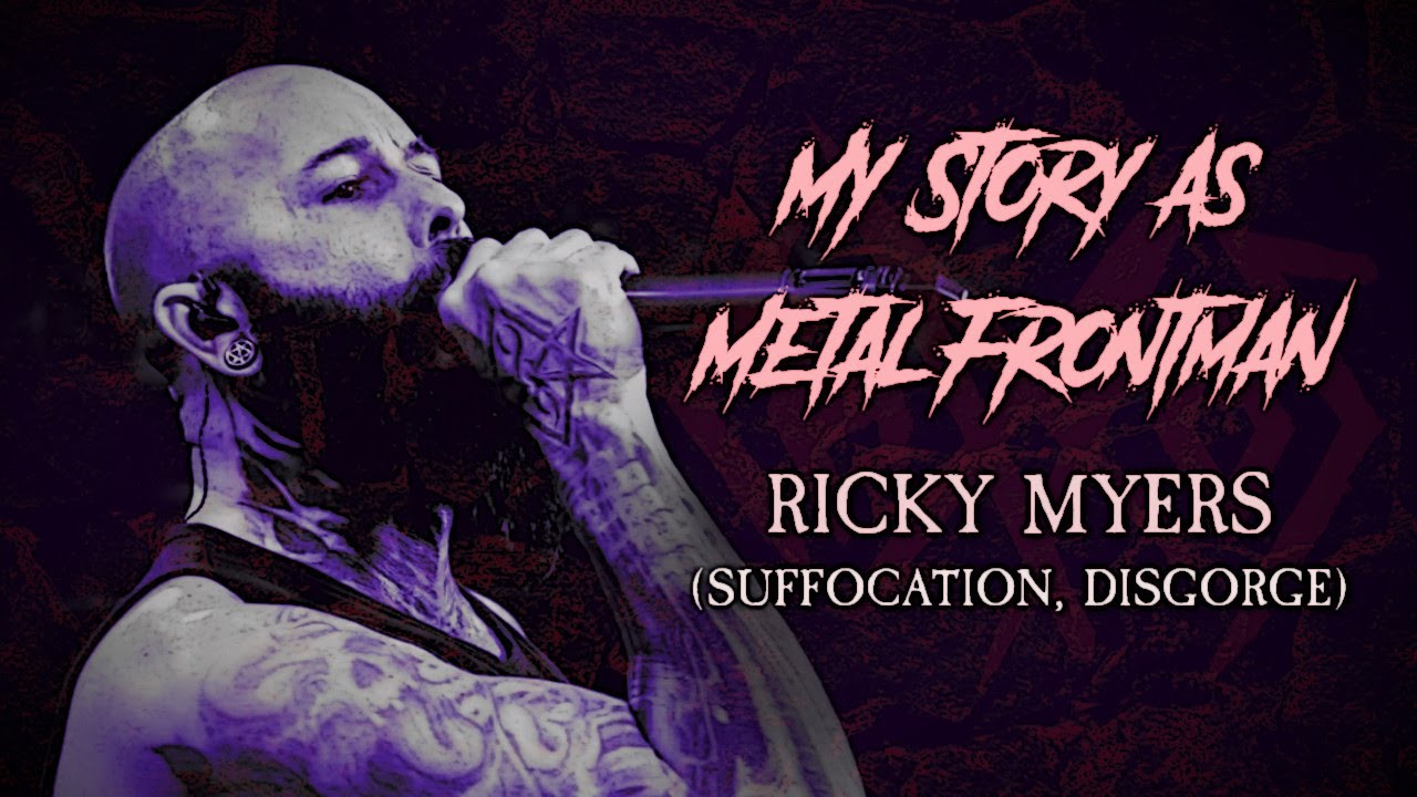 My Story As Metal Frontman: Ricky Myers (Suffocation, Disgorge)