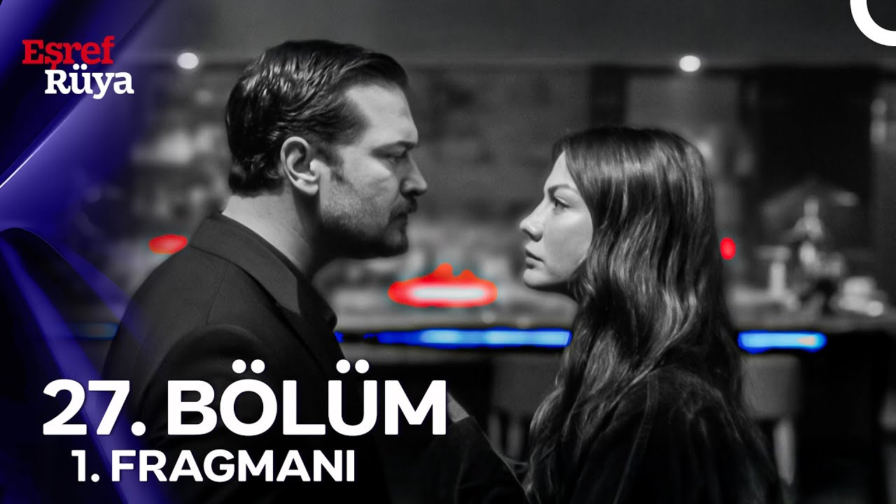 Eşref R&uuml;ya 27. B&ouml;l&uuml;m 1. Fragmanı | &ldquo;Nerede Senin Aşkın, Sevgin, G&uuml;venin? Hi&ccedil; Mi G&uuml;venmedin Bana?