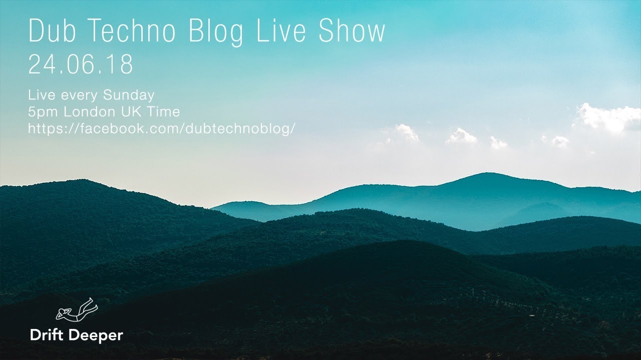 Dub Techno Blog Live Show 129 - 24.06.18