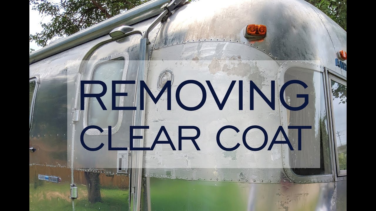 Airstream Renovation Vlog: Removing Clear Coat