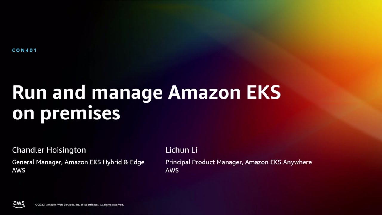 AWS re:Invent 2022 - Run and manage Amazon EKS clusters on premises (CON401)
