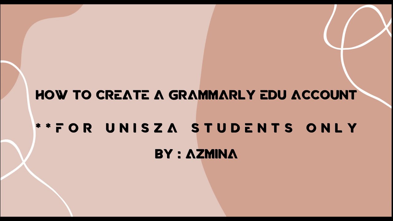 HOW TO CREATE A GRAMMARLY EDU ACCOUNT (UNISZA)