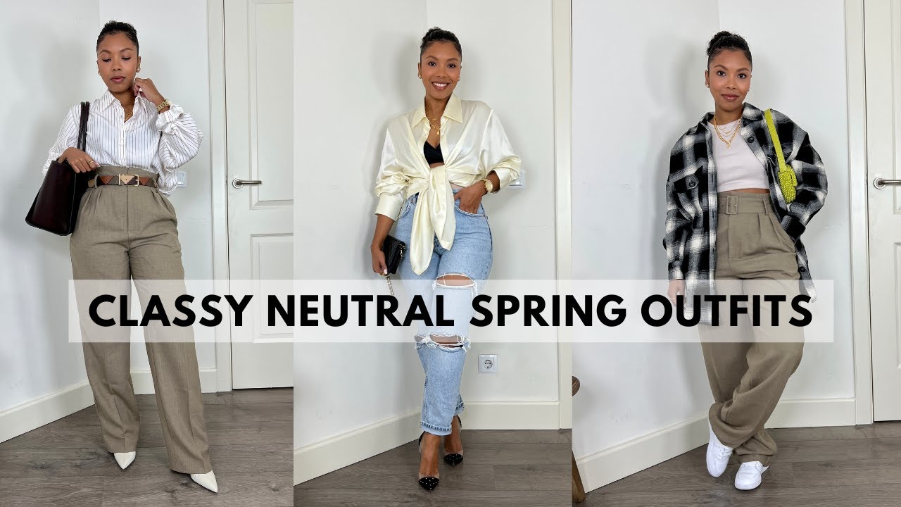 CLASSY CHIC NEUTRAL SPRING OUTFITS USING MY WARDROBE STAPLES