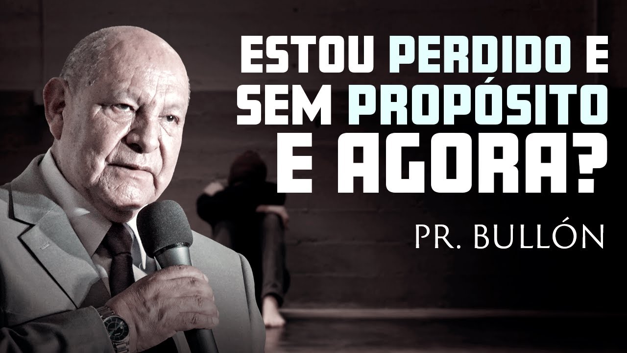 O que posso fazer se estou perdido e sem propósito?- Pr. Bullón